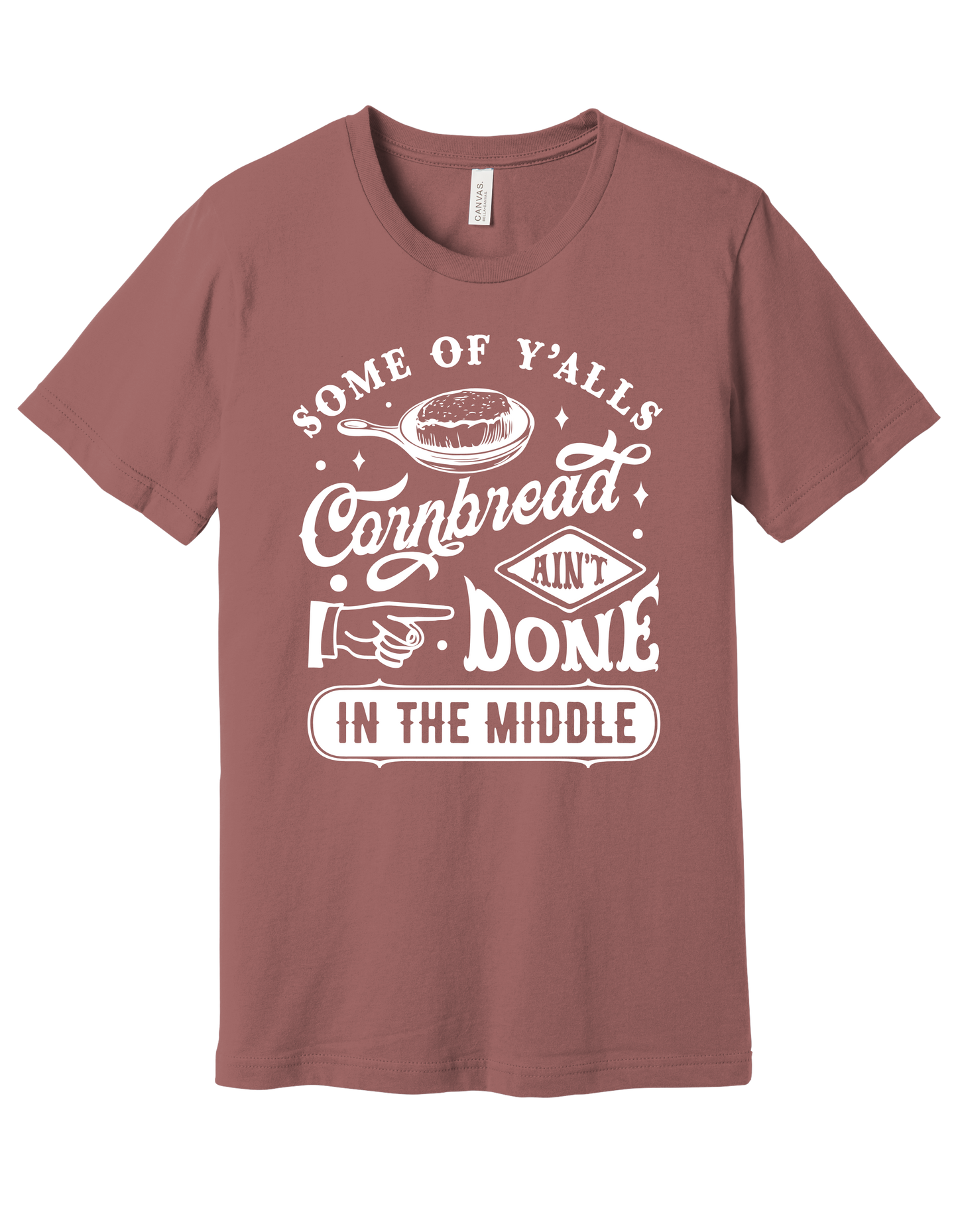 "Cornbread Ain't Done in the Middle" Southern Comfort Tee