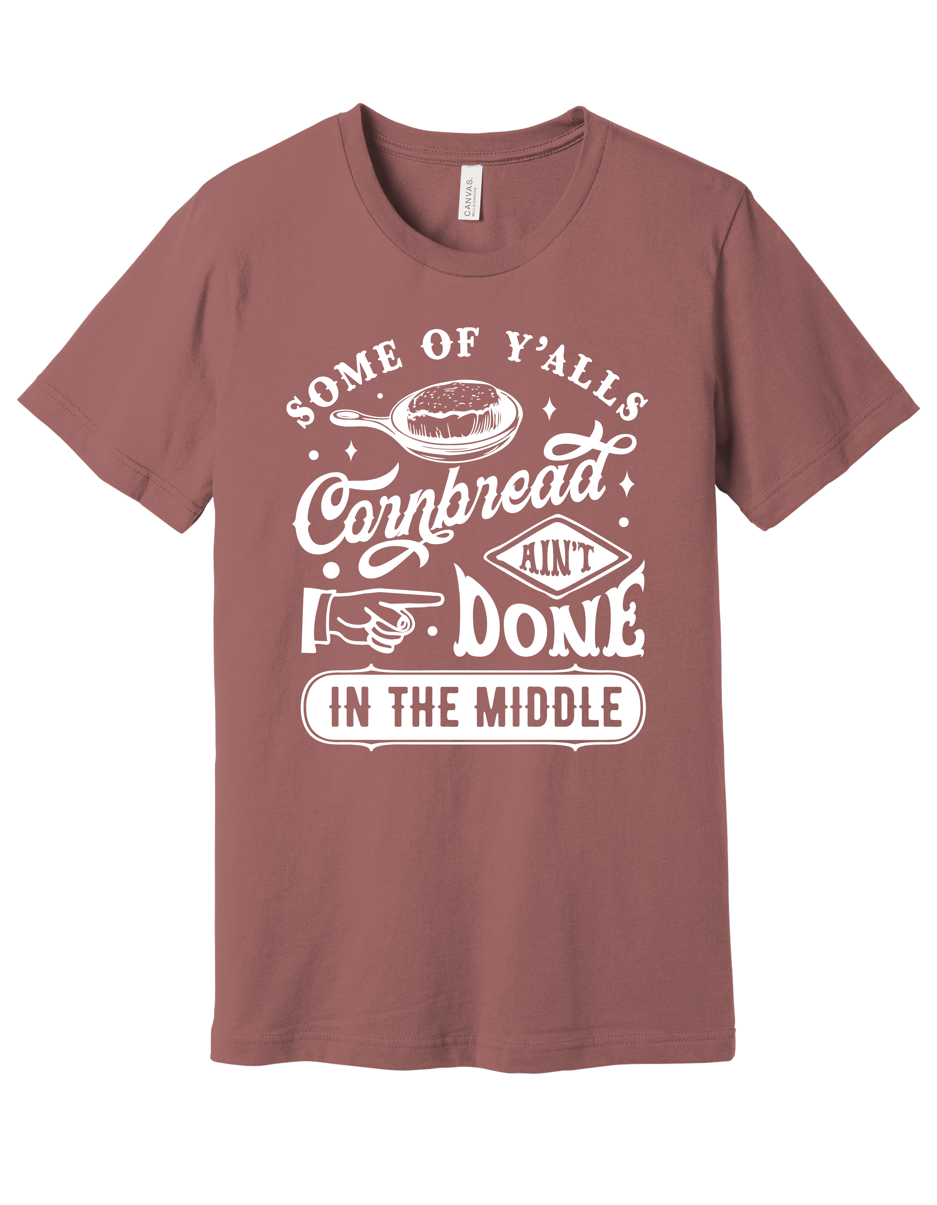 "Cornbread Ain't Done in the Middle" Southern Comfort Tee